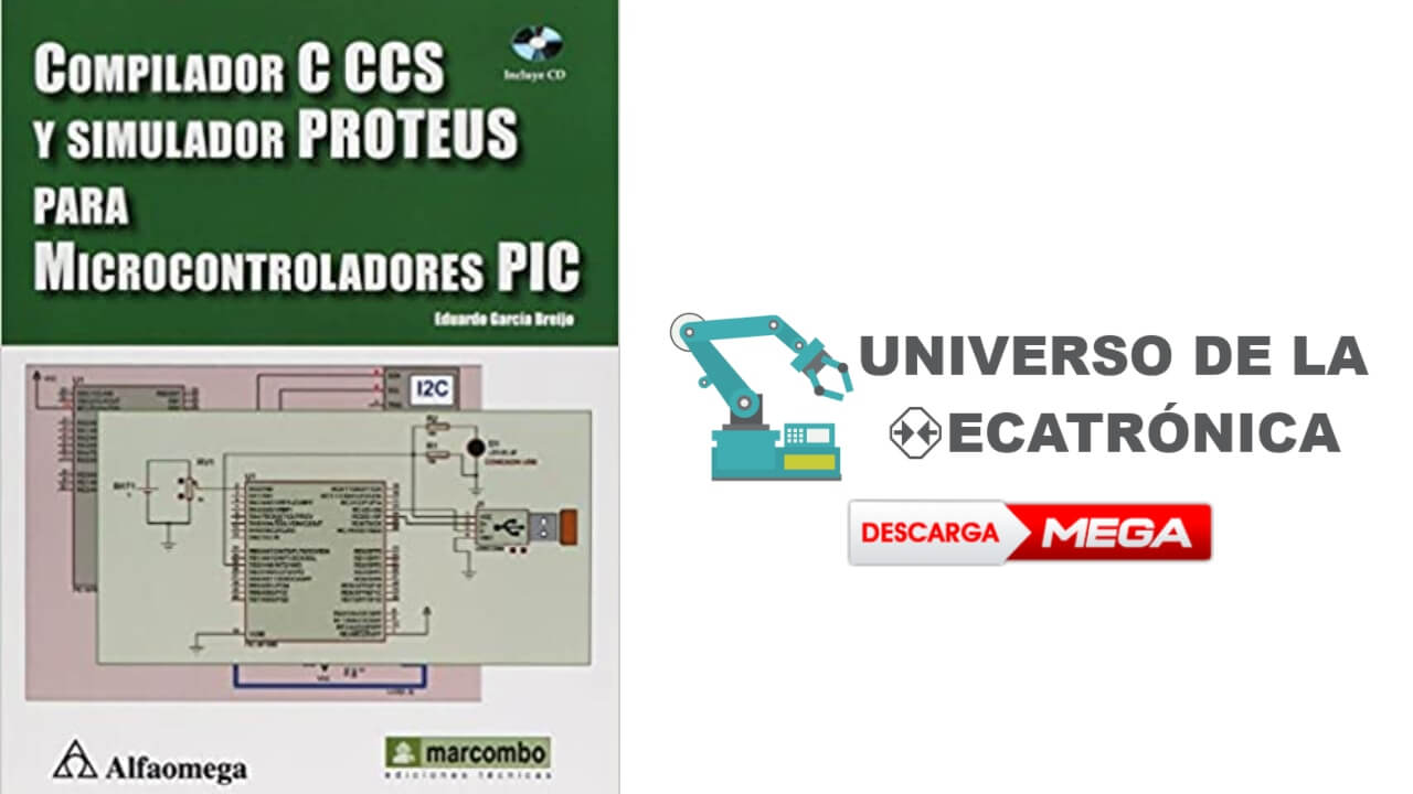 [PDF] Descarga: Compilador C CCS y Simulador PROTEUS para Microcontroladores PIC 1ra Edicion Eduardo García Breijo