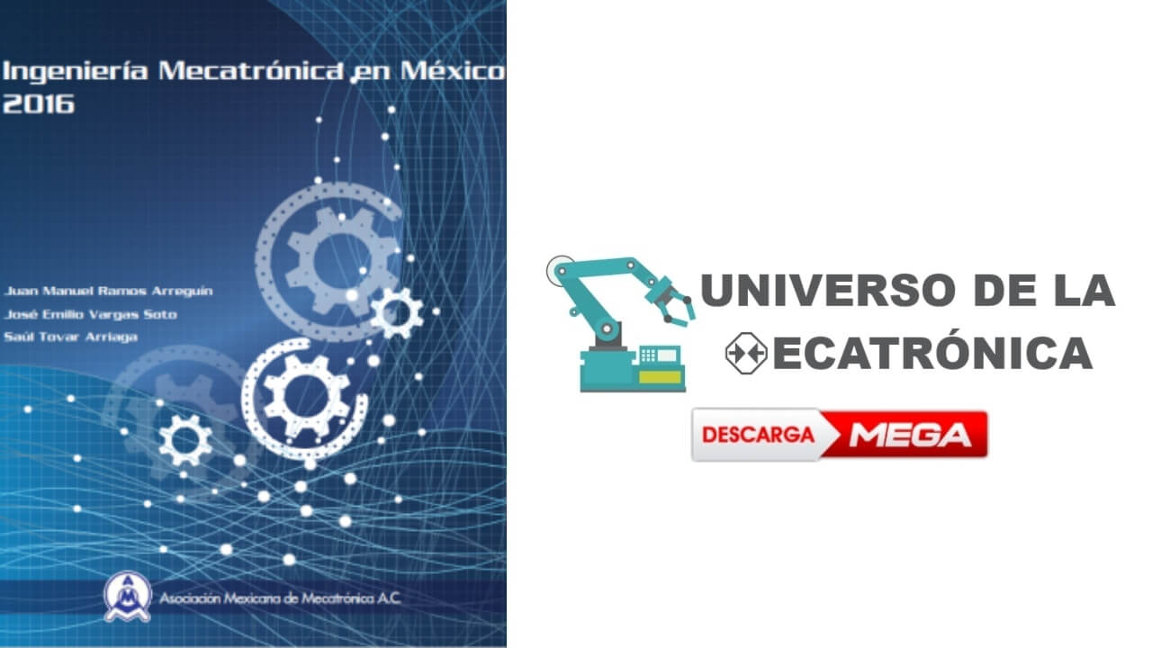 [PDF] Ingeniería Mecatrónica en México 2016 - 34 Proyectos documentados