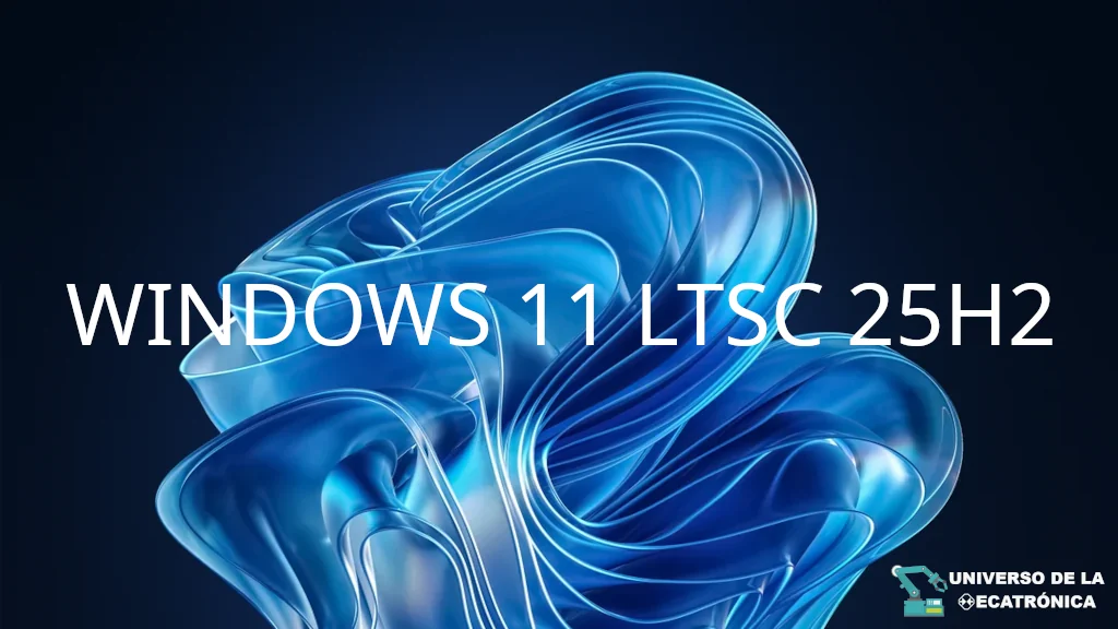 Windows 11 25H2 LTSC: la ISO Oficial y Gratuita que Estabas Esperando 2 Windows 11 25h2 Ltsc: La Iso Oficial Y Gratuita Que Estabas Esperando